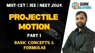 Projectile Motion | Part 1 | MHT-CET 2024 | JEE 2024 | NEET 2024 | QuarkSolutions | Physics
