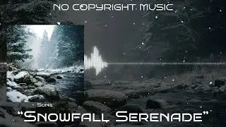 Snowfall Serenade &mdash; Free Download &bull; No Copyright Music &bull; Winter Classical Music