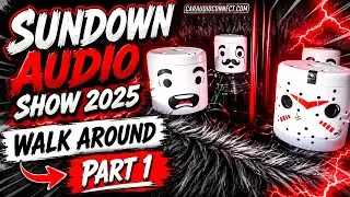 SUNDOWN AUDIO SHOW 2025 WALK AROUND PART 1