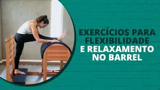 3 Exercícios para flexibilidade e relaxamento no Barrel
