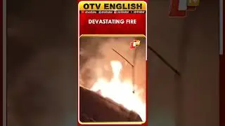 Massive Fire Destroys 7 Houses In Odisha&rsquo;s Bhadrak