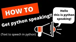 Text to Speech Algorithm in Python - How to Make Python Speak??