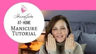 AT HOME MANICURE TUTORIAL | ShaneeJudee