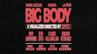 TARIK AZZOUZ - BIG BODY ft. Hamza & La Fève (Visualizer)