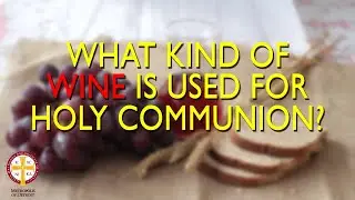 What Kind of Wine Is Used for Holy Communion? | Greek Orthodoxy 101