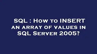 SQL : How to INSERT an array of values in SQL Server 2005?