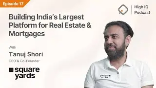 Building India's Largest Integrated Platform for Real Estate & Mortgages | Ft. Tanuj Shori