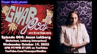 GWARPod 004: Jason Lekberg (Lekberg Enterprises, Nefariant, IKILLYA)
