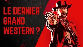 RED DEAD RDEMPTION 2 : Le dernier grand western de notre époque ?