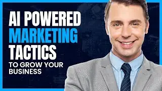 AI powered marketing tactics to grow your business