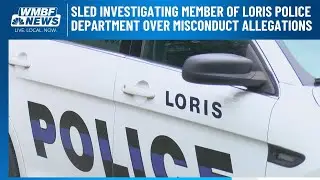 SLED investigating member of Loris Police Department over misconduct allegations