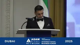 Adam Global Network 11th International Business Forum, Opening Remarks,  Mr. Sayyed Abbas Shah