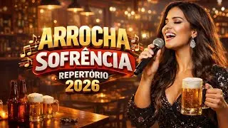 ARROCHA & SOFRENCIA REPERTÓRIO NOVO PRA TOMA CERVEJA GELADA 2026 