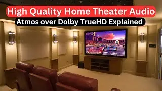 Высококачественный звук для домашнего кинотеатра (объяснение Atmos через Dolby TrueHD)