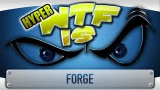 ► WTF Is... - FORGE (Alpha) ( Hyper WTF Edition )