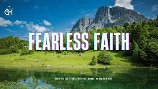 Fearless Faith - Instrumental Music With Scriptures | Music