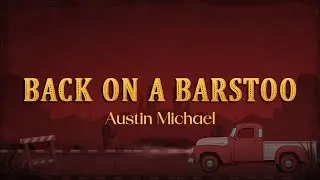 Austin Michael - Back on a Barstool (Lyrics)