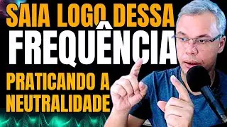 É PRECISO CESSAR a FREQUÊNCIA VIBRACIONAL do PASSADO se QUISER PROSPERAR