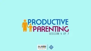 Productive Parenting - Dawood Vaid - Session 4