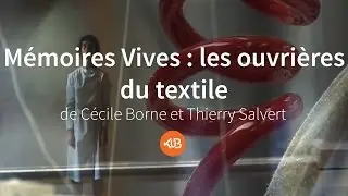 M&Eacute;MOIRES VIVES Bande Annonce - LES OUVRI&Egrave;RES DU TEXTILE - KuB (EXP&Eacute;RIMENTAL, DANSE)