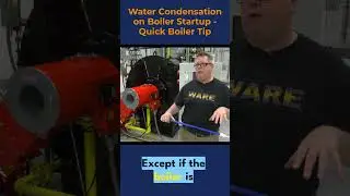 Condensation on Startup - Quick Boiler Tips