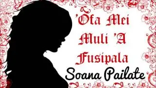 SOANA PAILATE | 'OFA MEI MULI 'A FUSIPALA ('ETE MANATU)
