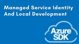 Azure Managed Identity and Local Development