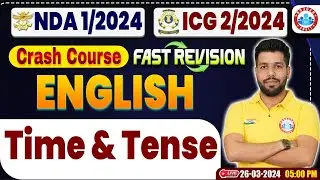 UPSC NDA 01/2024 | ICG English Crash Course, Time & Tense, NDA English Fast Revision By Anuj Sir