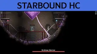Starbound HC! - Part 16 (Oops, All Erchius!)