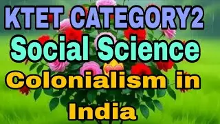 KTET CATEGORY2 Social Science, Colonialism in India