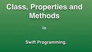 Classes , Properties And Methods in Swift Programming