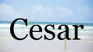 How To Pronounce Cesar🌈🌈🌈🌈🌈🌈Pronunciation Of Cesar