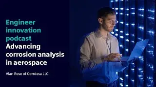 Advancing corrosion analysis in aerospace | Alan Rose of Corrdesa LLC