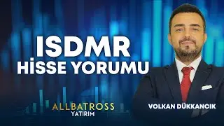Volkan D&uuml;kkancık'dan ISDMR Hisse Yorumu 