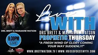 Join Dr.'s Brett & Marianne Watson LIVE - PROPHETIC THURSDAY