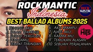 ROCKMANTIC INDONESIA - BEST BALLAD ALBUMS 2025 (MUSIC VIDEO)