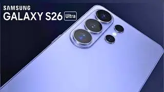 Samsung Galaxy S26 Ultra | Все основные обновления наконец-то подтверждены!