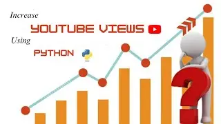 Increase YouTube views using Python ? [Hindi]