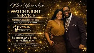 Yesha Ministries New Year Eve Watch Night Service 12/31/2025