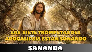🌿 SANANDA JESÚS: LAS TROMPETAS DEL APOCALIPSIS ESTÁN SONANDO 🎺🎺🎺🎺🎺🎺🎺