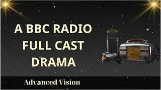 A BBC RADIO FULL CAST DRAMA || Advanced Vision