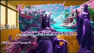 Eldritch Nightfire pres.- Vaporwave Resurrection (Full Album) (Seapunk, Future Funk, Cyber, Ambient)