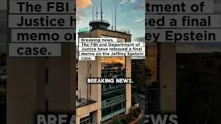 Breaking - The FBI and Department of Justice have released a final memo on the Jeffrey Epstein case