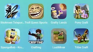 Stickman Teleport,Troll Quest Sports,Crafty Lands,Pony Craft,SpongeBob,Crafting,Lost Miner