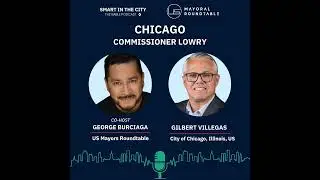 #118 US Mayoral Roundtable: Alderman Gilbert Villegas on Tech-Driven Governance