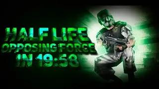 [FORMER WORLD RECORD] Half-Life:Opposing Force Speedrun in 19:58