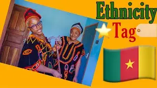 Ethnicity Tag | Cameroonian 🇨🇲🇨🇲🇨🇲🇨🇲