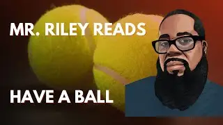 Have a Ball | Mr. Riley Reads | Nancy Noel Williams | #mrrileysworld #readaloud #haveaball