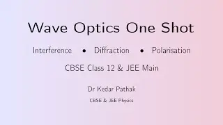 Wave Optics One Shot  Interference, Diffraction, Polarisation  CBSE 12 & JEE Main