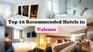 Top 10 Recommended Hotels In Valence | Best Hotels In Valence